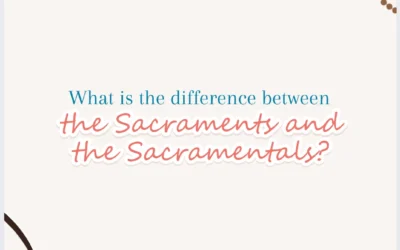 How Are Sacraments And Sacramentals Different?